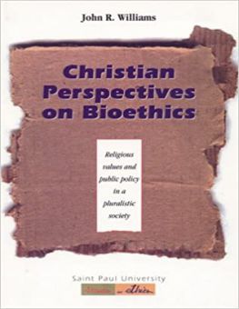 CHRISTIAN PERSPECTIVES ON BIOETHICS