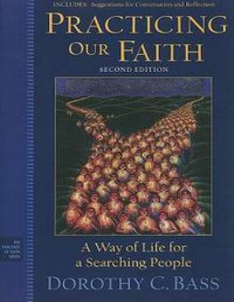 PRACTICING OUR FAITH: A WAY OF LIFE FOR A SEARCHING PEOPLE