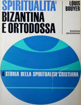 STORIA DELLA SPIRITUALITA' CRISTIANA: SPIRITUALITA' BIZANTINA E ORTODOSSA