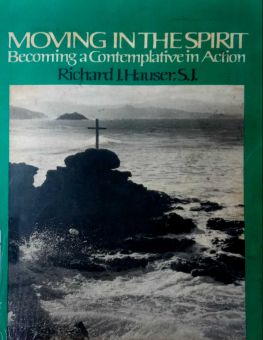 MOVING IN THE SPIRIT : BECOMING A CONTEMPLATIVE IN ACTION