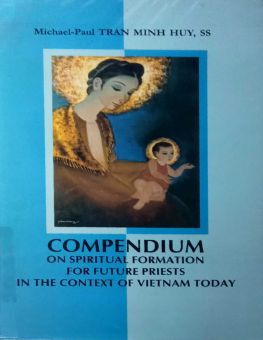 COMPENDIUM ON SPIRITUAL FORMATION FOR FUTURE PRIESTS IN THE CONTEXT OF VIETNAM TODAY