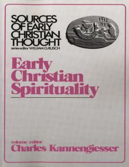 SOURCES OF EARLY CHRISTIAN THOUGHT: EARLY CHRISTIAN SPIRITUALITY