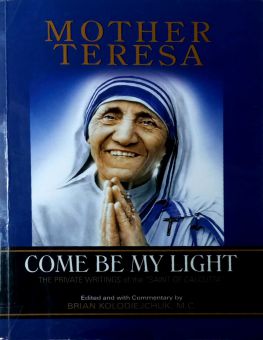 MOTHER TERESA: COME BE MY LIGHT