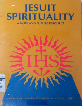 JESUIT SPIRITUALITY: A NOW AND FUTURE RESOURCE