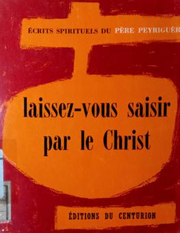 LAISSEZ-VOUS SAISIR PAR LE CHRIST
