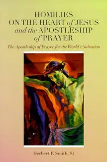 HOMILIES ON THE HEART OF JESUS AND THE APOSTLESHIP OF PRAYER