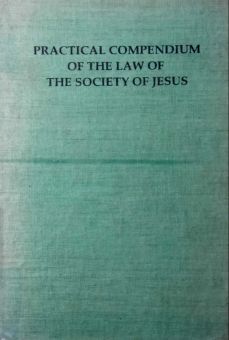 PRACTICAL COMPENDIUM OF THE LAW OF THE SOCIETY OF JESUS