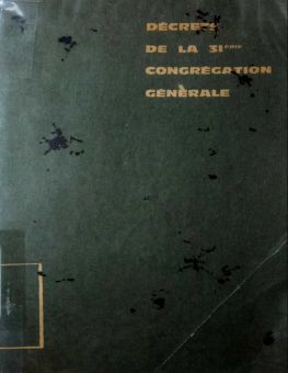 DÉCRETS DE LA TRENTE-ET-UNIÈME CONGRÉGATION GÉNÉRALE DE LA COMPAGNIE DE JÉSUS 1965-1966 : ET DOCUMENTS ANNEXES