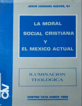 LA MORAL SOCIAL CRISTIANA Y EL MEXICO ACTUAL