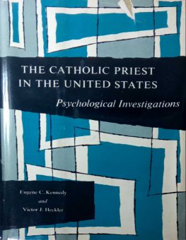 THE CATHOLIC PRIEST IN THE UNITED STATES: PSYCHOLOGICAL INVESTIGATIONS