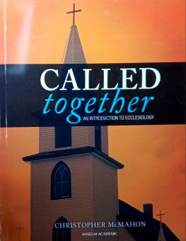 CALLED TOGETHER - AN INTRODUCTION TO ECCLESIOLOGY