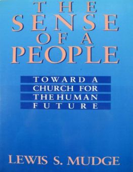 THE SENSE OF A PEOPLE: TOWARD A CHURCH FOR THE HUMAN FUTURE