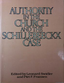 AUTHORITY IN THE CHURCH AND THE SCHILLEBEECKX CASE