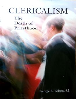 CLERICALISM - THE DEATH OF PRIESTHOOD (Sách thất lạc)