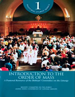 INTRODUCTION TO THE ORDER OF MASS: A PASTORAL RESOURCE OF THE BISHOPS' COMMITTEE ON THE LITURGY