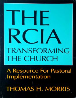 THE RCIA TRANSFORMING THE CHURCH
