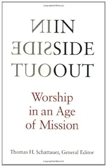 INSIDE OUT: WORSHIP IN AN AGE OF MISSION