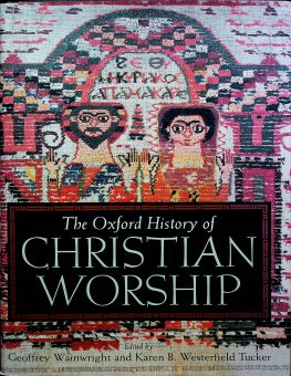 THE OXFORD HISTORY OF CHRISTIAN WORSHIP