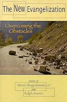 THE NEW EVANGELIZATION: OVERCOMING THE OBSTACLES