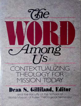 THE WORD AMONG US: CONTEXTUALIZING THEOLOGY FOR MISSION TODAY