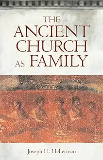 THE ANCIENT CHURCH AS FAMILY 