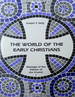 MESSAGE OF THE FATHERS OF THE CHURCH: THE WORLD OF THE EARLY CHRISTIANS