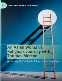 AN ASIAN WOMAN'S RELIGIOUS JOURNEY WITH THOMAS MERTON