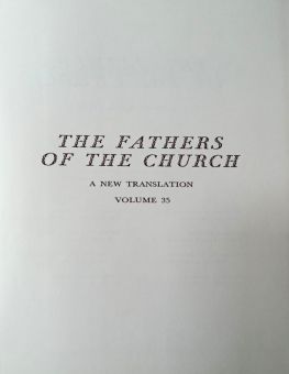THE FATHERS OF THE CHURCH A NEW TRANSLATION VOLUME 35