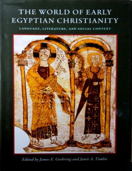 THE WORLD OF EARLY EGYPTIAN CHRISTIANITY