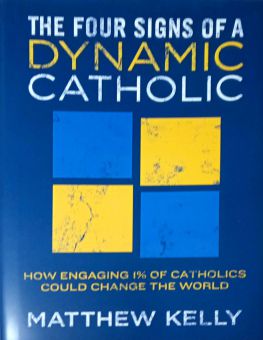 THE FOUR SIGNS OF A DYNAMIC CATHOLIC