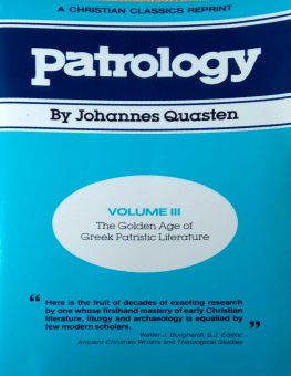 PATROLOGY, VOLUME 3: THE GOLDEN AGE OF GREEK PATRISTIC LITERATURE