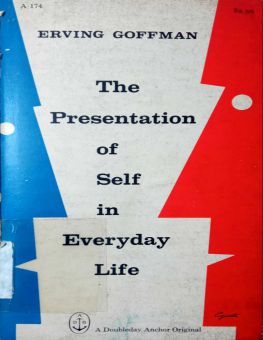THE PRESENTATION OF SELF IN EVERYDAY LIFE