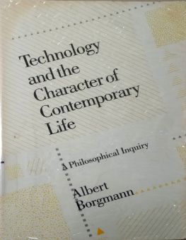 TECHNOLOGY AND THE CHARACTER OF CONTEMPORARY LIFE