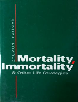 MORTALITY, IMMORTALITY AND OTHER LIFE STRATEGIES