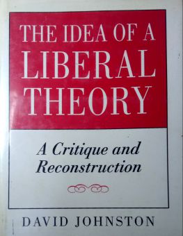 THE IDEA OF A LIBERAL THEORY