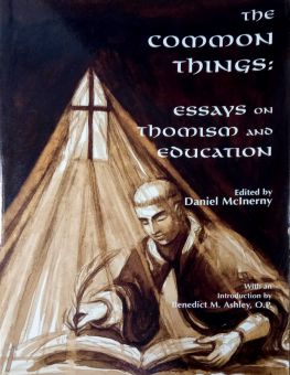 THE COMMON THINGS: ESSAYS ON THOMISM AND EDUCATION