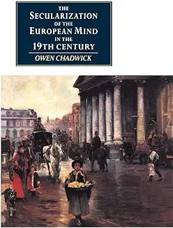 THE SECULARIZATION OF THE EUROPEAN MIND IN THE NINETEENTH CENTURY